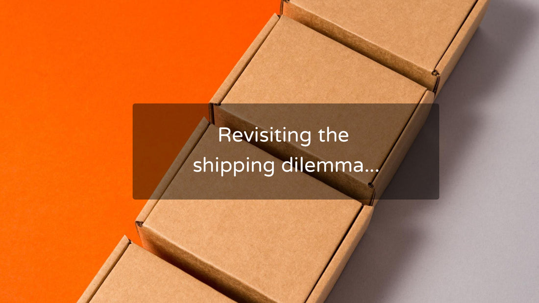Revisiting the shipping dilemma...
