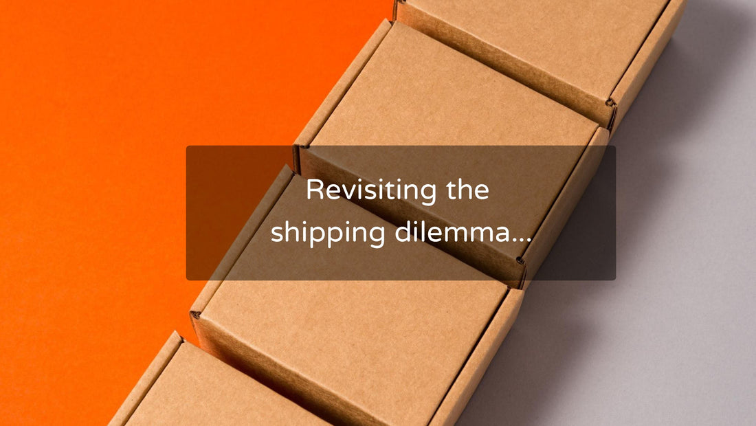 Revisiting the shipping dilemma...